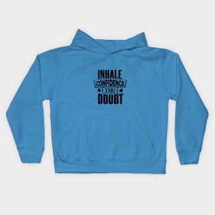 INHALE CONFIDENCE EXHALE DOUBT Kids Hoodie